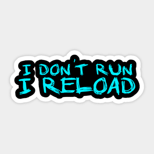 I dont Run I Reload running Sticker